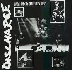 Discharge : Live at the City Garden - New Jersey